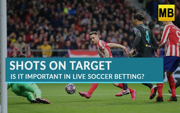 Why Shots On Target Are Very Important In Live Soccer Betting