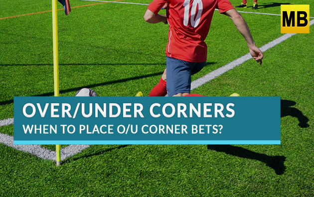 Over/Under Corner Betting: When To Place O/U Corners Bets?